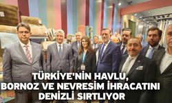 Türkiye'nin havlu, bornoz ve nevresim ihracatını Denizli sırtlıyor