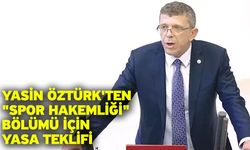 Yasin Öztürk'ten "Spor Hakemliği" Bölümü İçin Yasa Teklifi