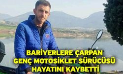 Bariyerlere çarpan genç motosiklet sürücüsü hayatını kaybetti