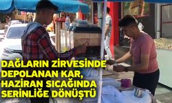 Dağların zirvesinde depolanan kar, Haziran sıcağında serinliğe dönüştü
