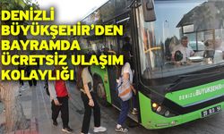 Denizli Büyükşehir’den bayramda ücretsiz ulaşım kolaylığı