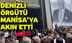 Denizli Örgütü Manisa’ya Akın Etti