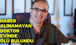 Haber alınamayan doktor evinde ölü bulundu