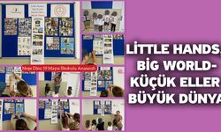 Little Hands, Big World-Küçük Eller Büyük Dünya