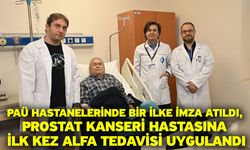 PAÜ Hastanelerinde Bir İlke İmza Atıldı, Prostat Kanseri Hastasına İlk Kez Alfa (Aktinyum) Tedavisi Uygulandı