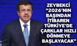 Zeybekci: "2026'nın başından itibaren Türkiye'de çarklar hızlı dönmeye başlayacak"