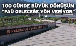 100 Günde Büyük Dönüşüm “PAÜ Geleceğe Yön Veriyor”