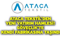 ATACA Tekstil’den Yeni Yatırım Hamlesi: Göveçlik’te Kendi Fabrikasına Taşındı