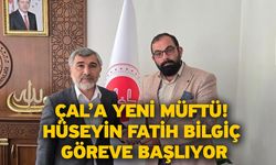 Çal’a Yeni Müftü! Hüseyin Fatih Bilgiç Göreve Başlıyor