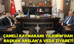 Çameli Kaymakamı Yıldırım'dan Başkan Arslan’a veda ziyareti