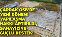 Çardak OSB’de Yeni Dönem: Yapılaşma Hakkı Artırıldı, Sanayiciye Güçlü Destek!