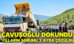 Çavuşoğlu dokundu, yılların sorunu 3 ayda çözüldü