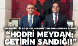 CHP Denizli İl Başkanı Horzum’dan Soruşturma Tepkisi: “Hodri Meydan; Getirin Sandığı!”