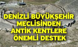 Denizli Büyükşehir Meclisinden Antik Kentlere Önemli Destek