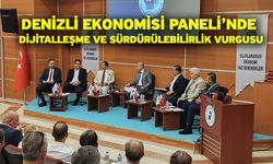 Denizli Ekonomisi Paneli’nde Dijitalleşme ve Sürdürülebilirlik Vurgusu