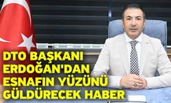 DTO Başkanı Erdoğan'dan esnafın yüzünü güldürecek haber