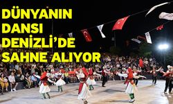 Denizli, 19. Uluslararası Halk Dansları Festivali’ne hazır