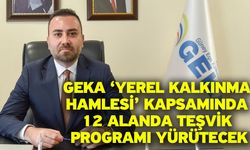 GEKA ‘Yerel Kalkınma Hamlesi’ kapsamında 12 alanda teşvik programı yürütecek