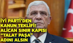İYİ Parti’den Kanun Teklifi: Alican Sınır Kapısı “Talat Paşa” Adını Alsın