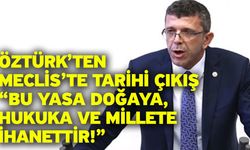 İYİ Parti Denizli Milletvekili Yasin Öztürk’ten Meclis’te Tarihi Çıkış: “Bu Yasa Doğaya, Hukuka ve Millete İhanettir!”