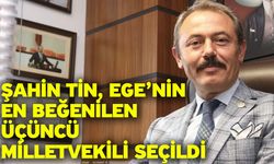 Şahin Tin, Ege’nin En Beğenilen Üçüncü Milletvekili Seçildi