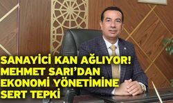 Sanayici Kan Ağlıyor! Mehmet Sarı’dan Ekonomi Yönetimine Sert Tepki