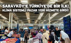 Sarayköy'e Türkiye'de Bir İlk! Klima Sistemli Pazar Yeri Hizmete Girdi!