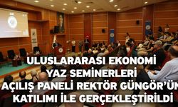Uluslararası Ekonomi Yaz Seminerleri Açılış Paneli Rektör Güngör’ün Katılımı İle Gerçekleştirildi