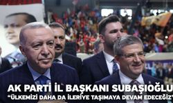 AK Parti İl Başkanı Subaşıoğlu, “Ülkemizi daha da ileriye taşımaya devam edeceğiz”