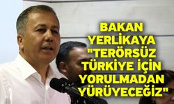 Bakan Yerlikaya "Terörsüz Türkiye için yorulmadan yürüyeceğiz"