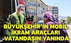Büyükşehir’in mobil ikram araçları vatandaşın yanında