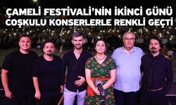 Çameli Festivali’nin İkinci Günü Coşkulu Konserlerle Renkli Geçti