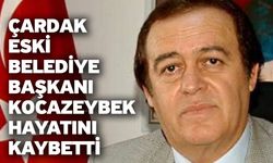 Çardak eski Belediye Başkanı Kocazeybek hayatını kaybetti