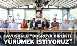 Çavuşoğlu “Doğruya birlikte yürümek istiyoruz”