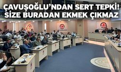 Çavuşoğlu’ndan sert tepki! Size buradan ekmek çıkmaz