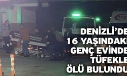 Denizli’de 16 Yaşındaki Genç Evinde Tüfekle Ölü Bulundu