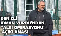 Denizli İdman Yurdu’ndan “Algı Operasyonu” Açıklaması