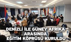 Denizli ile Güney Afrika arasında eğitim köprüsü kuruldu