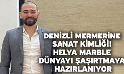 Denizli Mermerine "Sanat" Kimliği! Helya Marble Dünyayı Şaşırtmaya Hazırlanıyor