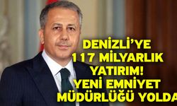 Denizli’ye 117 Milyarlık Yatırım! Yeni Emniyet Müdürlüğü Yolda