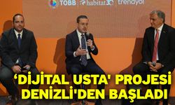 ‘Dijital Usta' projesi Denizli'den başladı