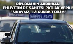 Diplomanın ardından ehliyetin de sahtesi patlak verdi! "Sınavsız, 12 günde teslim"