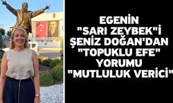 Egenin "Sarı Zeybek"i Şeniz Doğan'dan "Topuklu Efe" Yorumu "Mutluluk Verici"