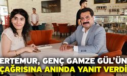 Ertemur, Genç Gamze Gül’ün Çağrısına Anında Yanıt Verdi