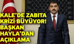 Kale’de zabıta krizi büyüyor! Başkan Hayla’dan açıklama
