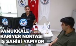 Pamukkale Kariyer Noktası İş Sahibi Yapıyor
