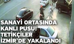 Sanayi Ortasında Kanlı Pusu! Tetikçiler İzmir’de Yakalandı