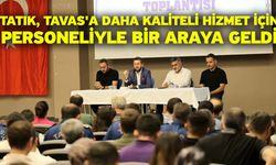 Tatık, Tavas'a daha kaliteli hizmet için personeliyle bir araya geldi