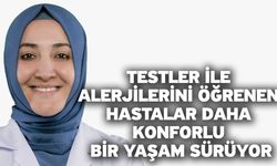 Testler ile alerjilerini öğrenen hastalar daha konforlu bir yaşam sürüyor