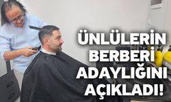 Ünlülerin Berberi Adaylığını Açıkladı!